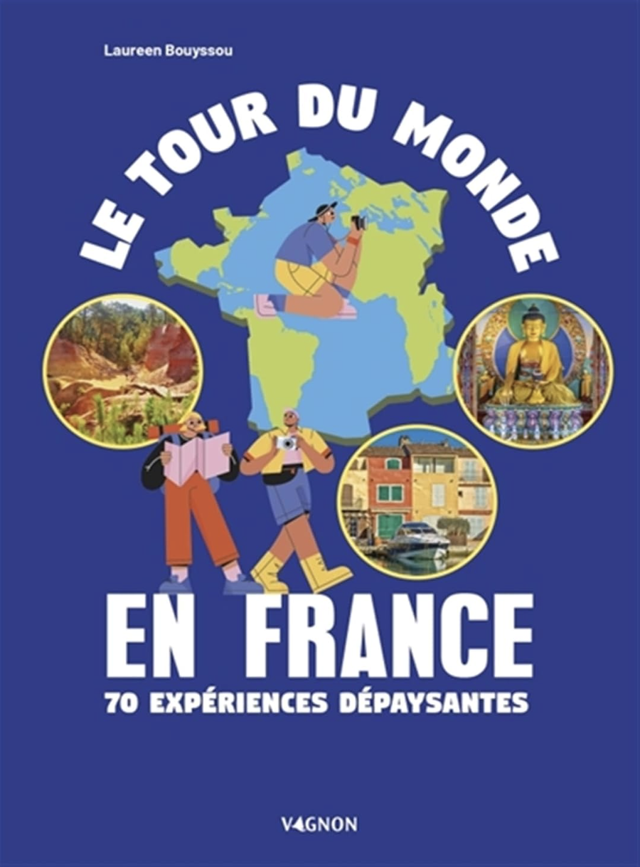 Couverture du livre Le tour du monde en France 70 expériences dépaysantes
