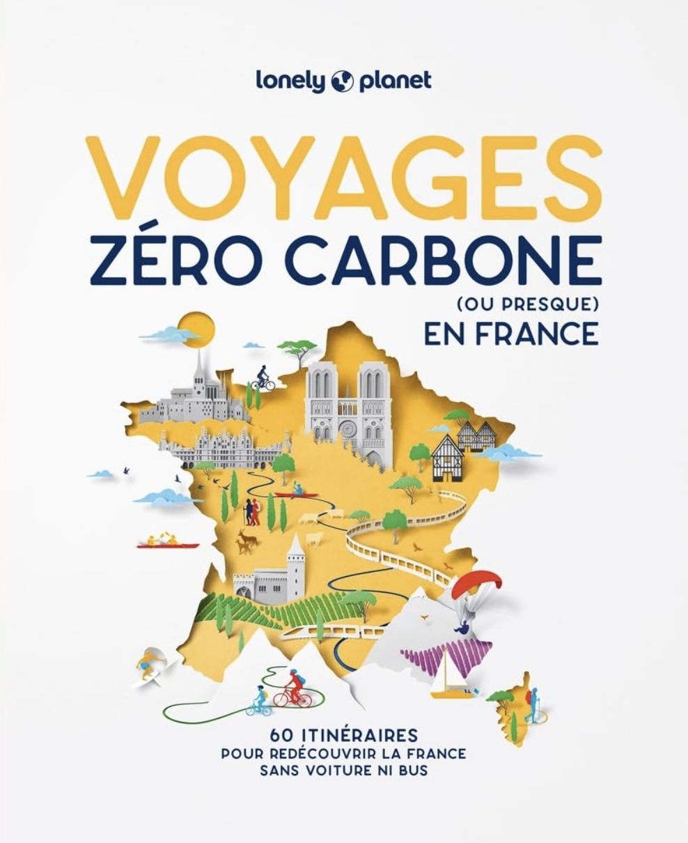 Couverture du livre Voyages zéro carbone en France Lonely Planet